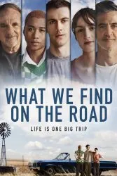 دانلود فیلم آنچه در جاده می یابیم What We Find on the Road 2024