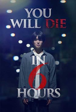 دانلود فیلم تو شش ساعت دیگر خواهی مرد You Will Die in 6 Hours 2024