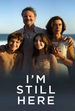 دانلود فیلم من هنوز اینجا هستم I’m Still Here 2024