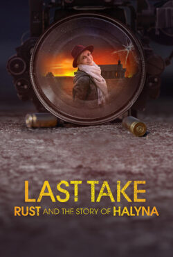 دانلود مستند آخرین برداشت Last Take: Rust and the Story of Halyna 2025