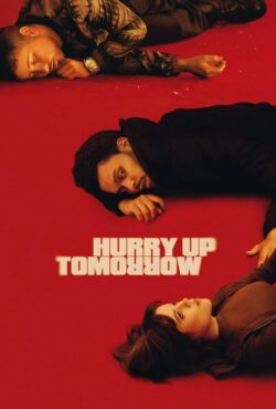 دانلود فیلم فردا عجله کن Hurry Up Tomorrow 2025