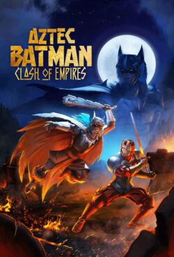 دانلود انیمیشن بتمن آزتک: جدال امپراتوری ها Aztec Batman: Clash of Empires 2025