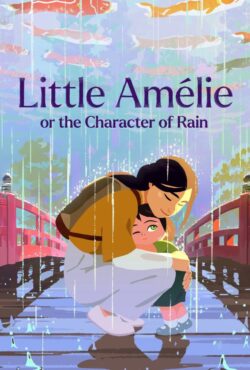 دانلود انیمیشن آملی کوچک یا سرشت باران Little Amélie or the Character of Rain 2025