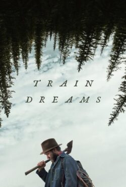 دانلود فیلم رویاهای قطار Train Dreams 2025