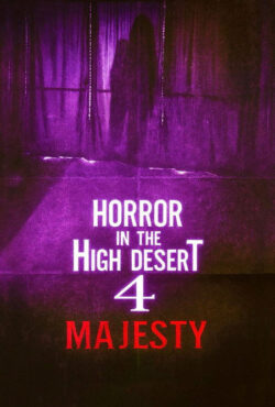 دانلود فیلم وحشت در بیابان مرتفع ۴: شکوه Horror in the High Desert 4: Majesty 2025