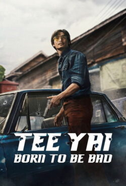 دانلود فیلم تی یای: خلافکار بالفطره Tee Yai: Born to Be Bad 2025