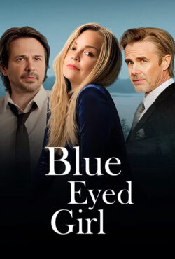 دانلود فیلم دختر چشم آبی Blue Eyed Girl 2025